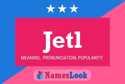 Jetl Name Poster