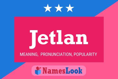 Jetlan Name Poster