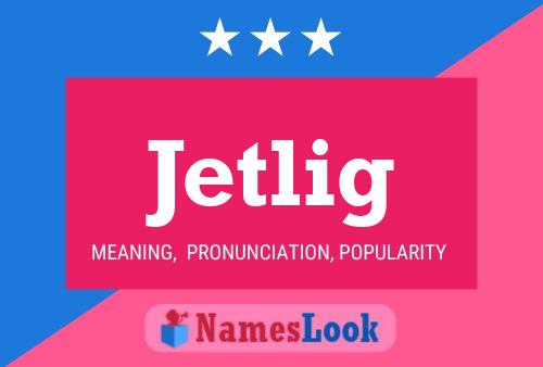 Jetlig Name Poster