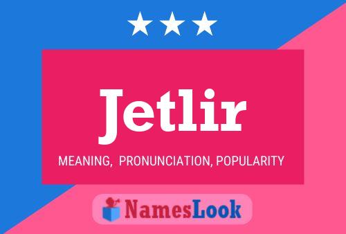 Jetlir Name Poster