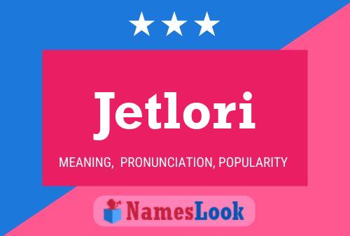 Jetlori Name Poster