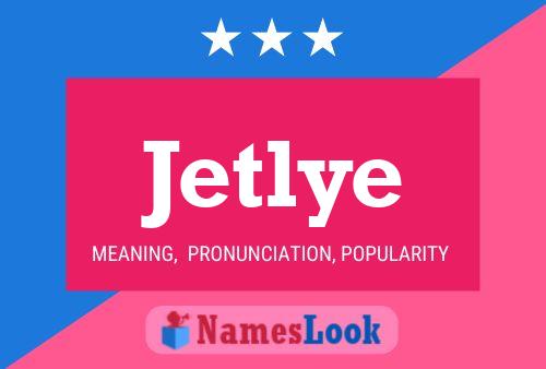 Jetlye Name Poster