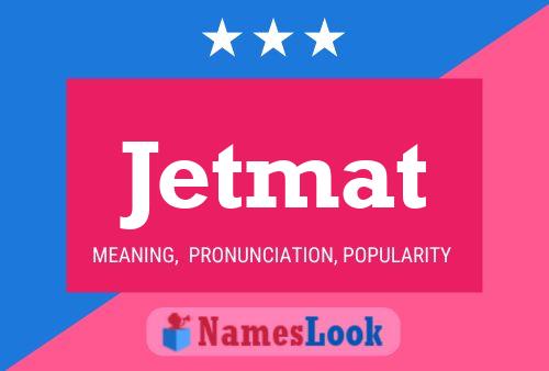 Jetmat Name Poster