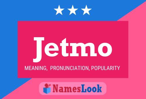 Jetmo Name Poster