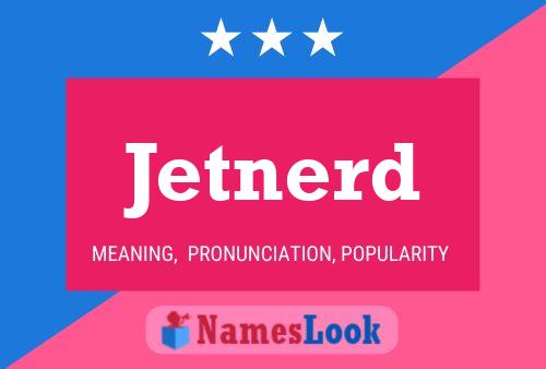 Jetnerd Name Poster