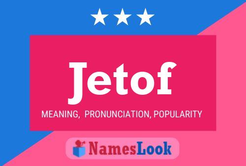 Jetof Name Poster