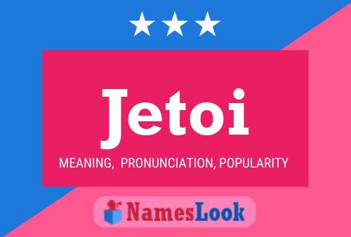 Jetoi Name Poster