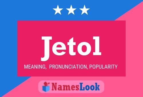 Jetol Name Poster