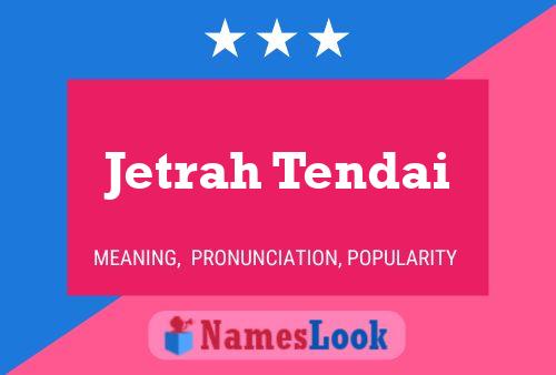 Jetrah Tendai Name Poster