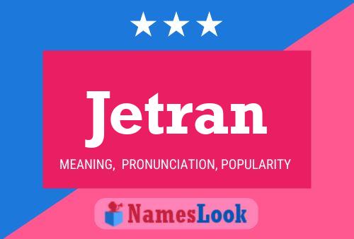 Jetran Name Poster