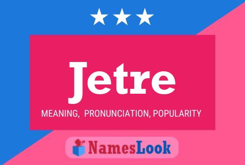 Jetre Name Poster