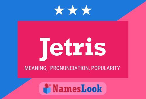 Jetris Name Poster