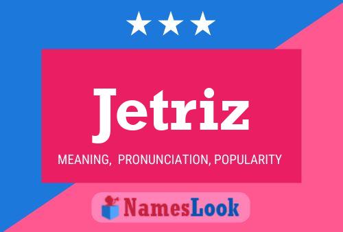 Jetriz Name Poster