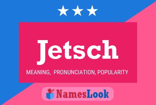 Jetsch Name Poster