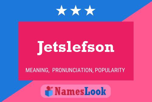 Jetslefson Name Poster