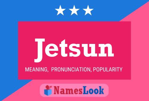 Jetsun Name Poster