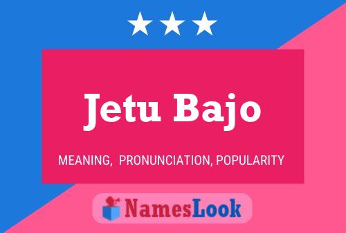 Jetu Bajo Name Poster