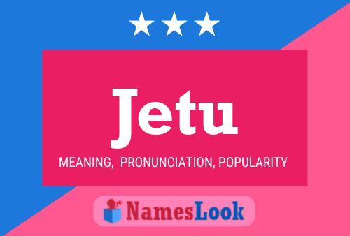 Jetu Name Poster