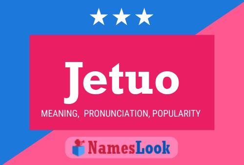 Jetuo Name Poster