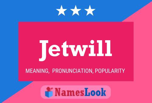 Jetwill Name Poster