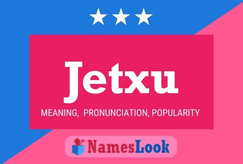 Jetxu Name Poster