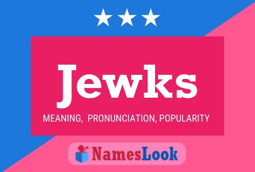 Jewks Name Poster