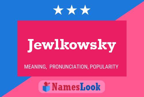 Jewlkowsky Name Poster