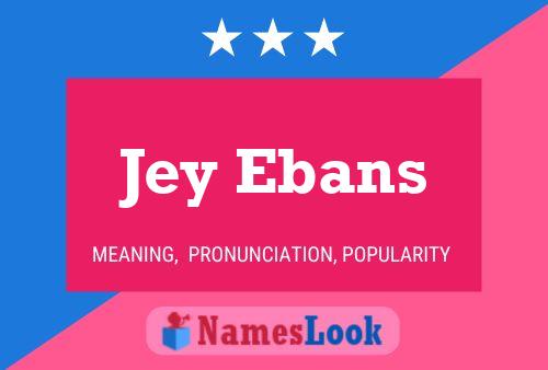 Jey Ebans Name Poster