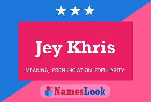 Jey Khris Name Poster