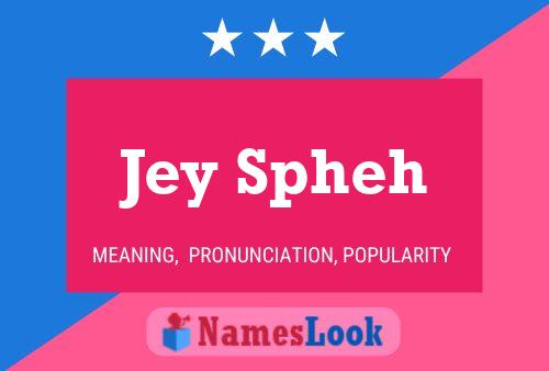 Jey Spheh Name Poster