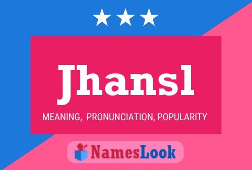 Jhansl Name Poster