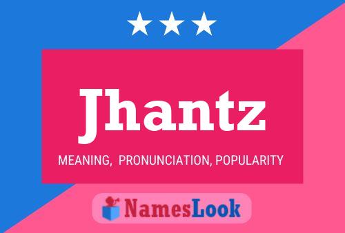 Jhantz Name Poster