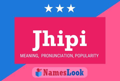 Jhipi Name Poster