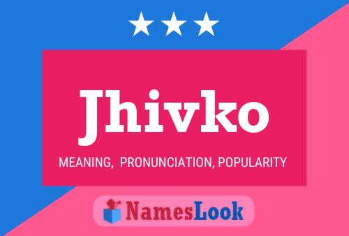 Jhivko Name Poster