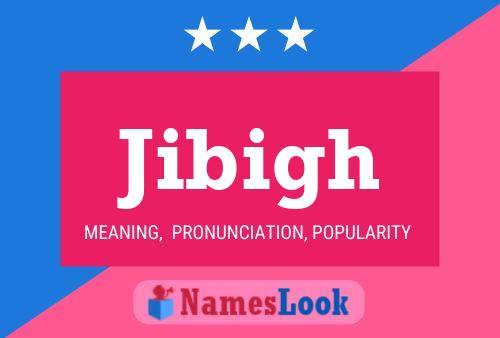 Jibigh Name Poster