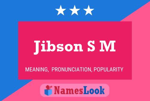 Jibson S M Name Poster