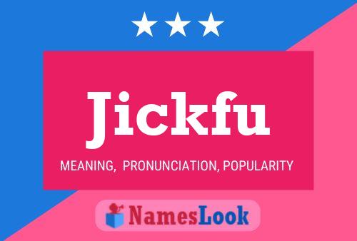 Jickfu Name Poster