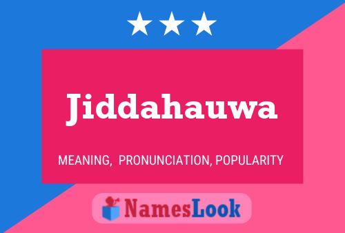 Jiddahauwa Name Poster