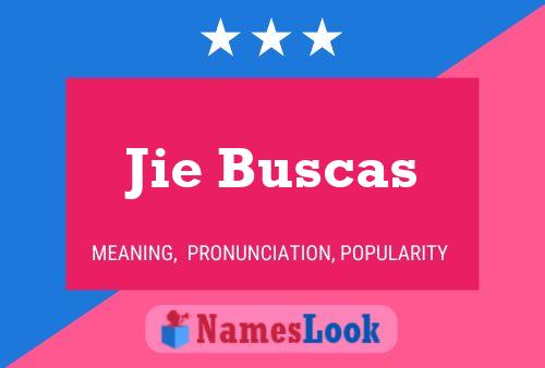 Jie Buscas Name Poster