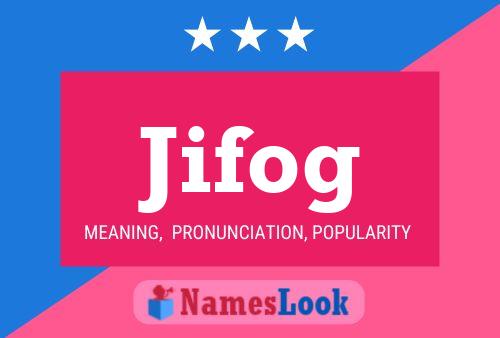 Jifog Name Poster