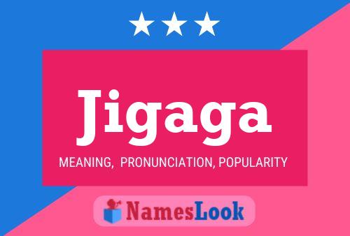 Jigaga Name Poster