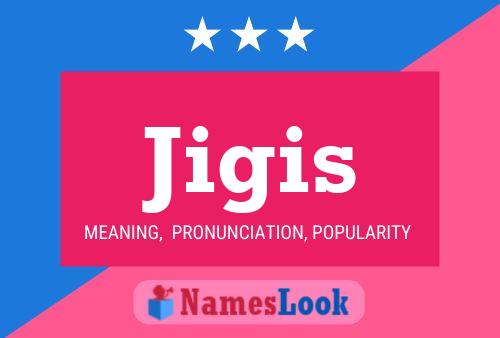 Jigis Name Poster