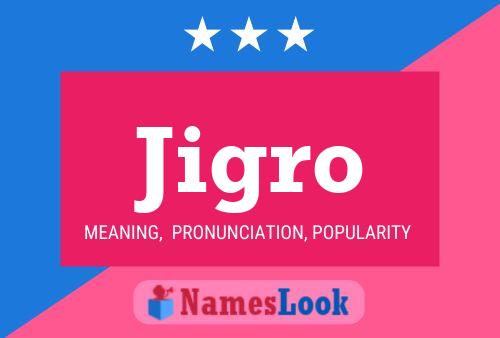 Jigro Name Poster