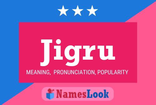 Jigru Name Poster