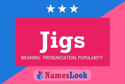 Jigs Name Poster