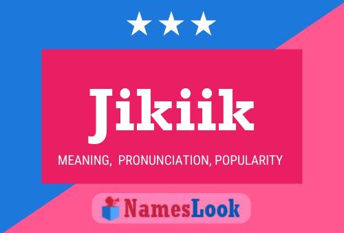 Jikiik Name Poster