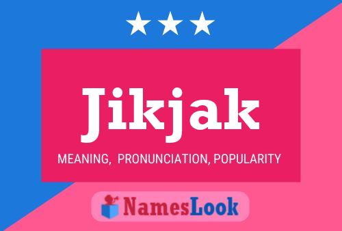 Jikjak Name Poster