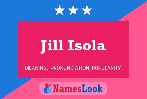 Jill Isola Name Poster