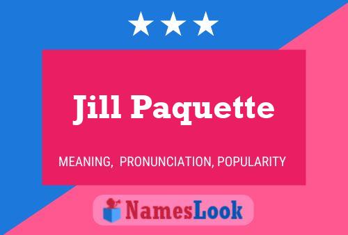 Jill Paquette Name Poster