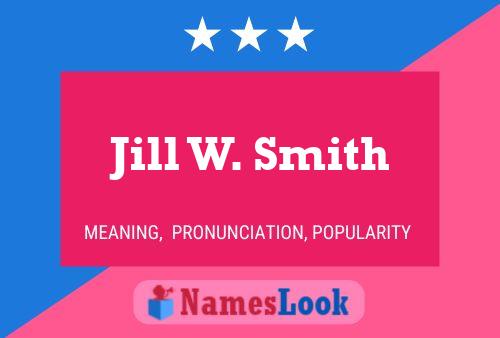 Jill W. Smith Name Poster